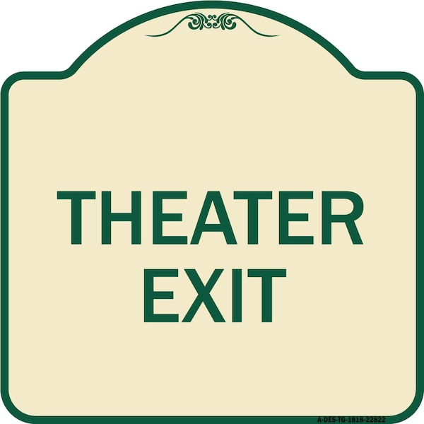 Designer Series Sign Theater Exit, Tan & Green Heavy-Gauge Alum Sign, 18" L, 18" H, TG-1818-22822